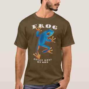 Cute Frog shirt  Fully Rely On God Christian Frog 
