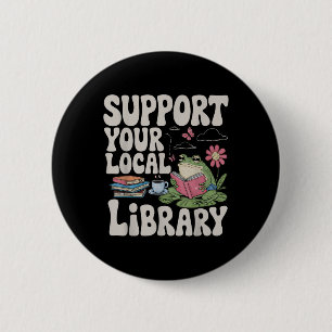 Cute Frog Support Your Local Library Librarian Boo 2 Inch Round Button