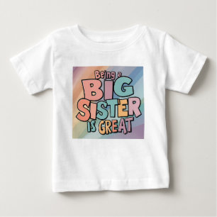 Cute Fun Colourful Being A Big Sister Is Great Baby T-Shirt