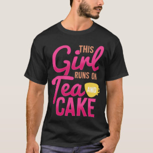 Cute Fun Tea  Womens  This Girl Runs on Tea & Cake T-Shirt