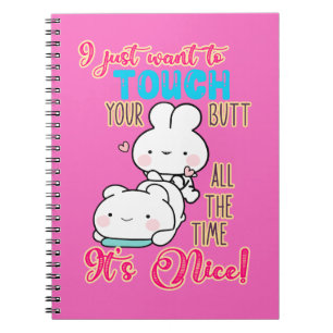 Cute Funny Bunny I Just Want To Touch Your Butt Notebook