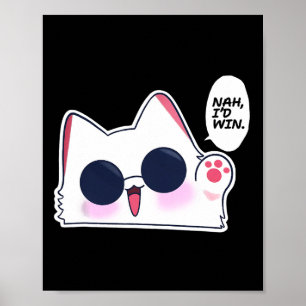 Cute Funny Cat Funny Anime Meme Nah I'd Win Gojo C Poster