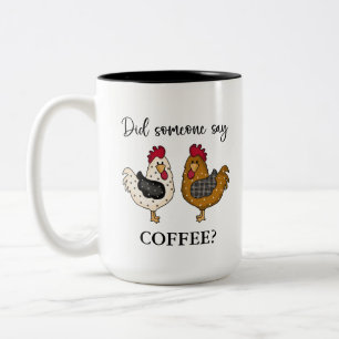 Cute Funny Chickens   Did someone say coffee? Two- Two-Tone Coffee Mug