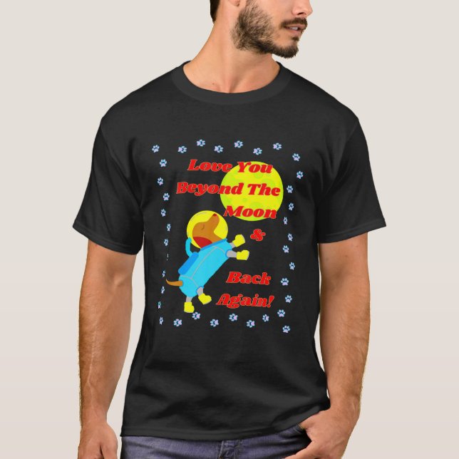 CUTE FUNNY DACHSHUND LOVE YOU BEYOND THE MOON FRIE T-Shirt (Front)