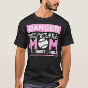 Cute Funny Danger Softball Mom Will Shout Loudly T-Shirt
