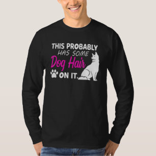 Cute Funny Dog Hair Dog   For Women Or Girls T-Shirt