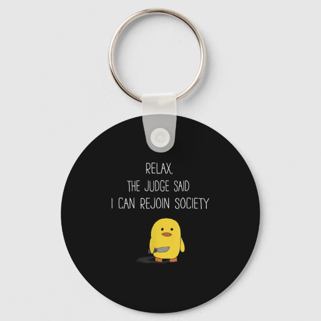 Cute Funny Duck Relax The Judge Said I Can Rejoin Keychain (Front)