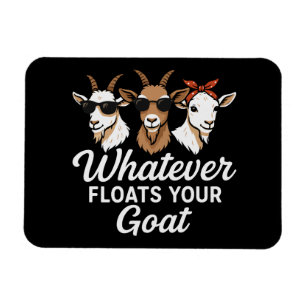 Cute Funny Goat Quote Whatever floates your Goat  Magnet