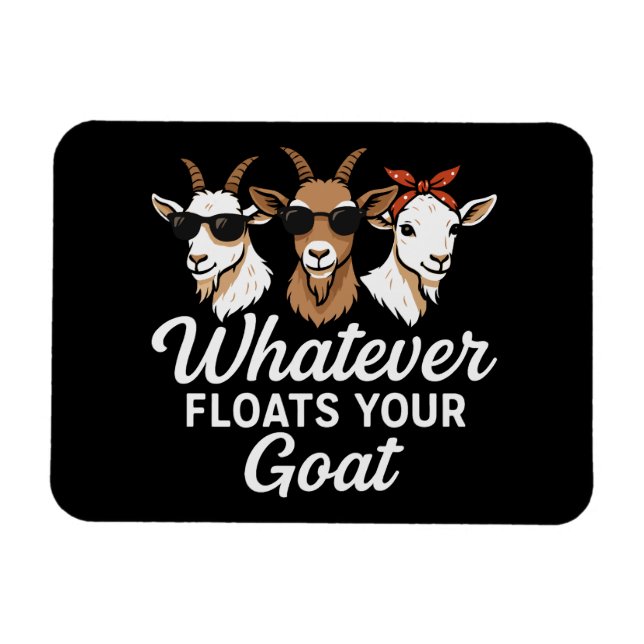 Cute Funny Goat Quote Whatever floates your Goat  Magnet (Horizontal)