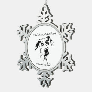 Cute Funny Great Dane Dog Quote  Spoiled Pet Humou Snowflake Pewter Christmas Ornament