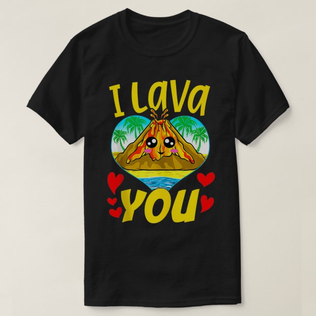 Cute & Funny I Lava You Volcano Valentine's Day Pu T-Shirt (Design Front)