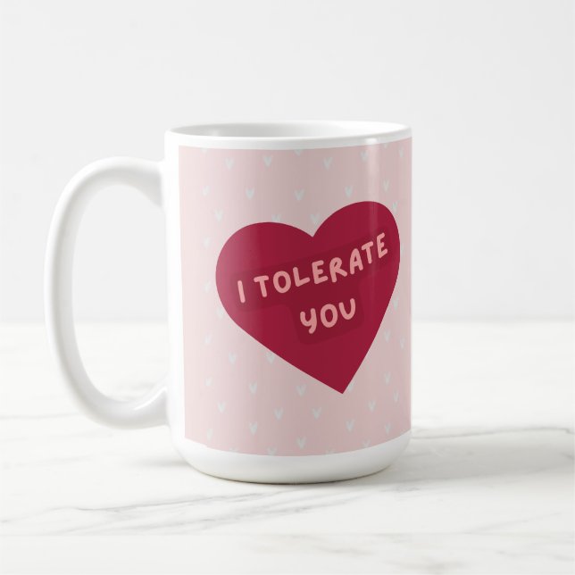 Cute funny 'I tolerate you' mug (Left)