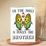 Cute Funny Maize Corn Pun Brother Happy Birthday Thank You Card<br><div class="desc">Looking for a unique way to express your love and humour to your brother? Our funny corn/maize pun greeting card is the perfect choice for a sibling on his birthday! Customize it by adding your own personal message.</div>