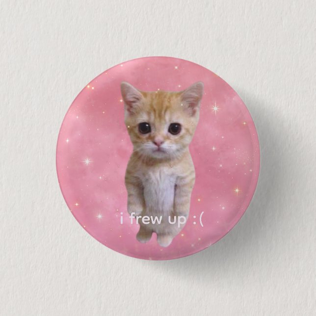 cute funny meme kitty "i frew up" pin (Front)