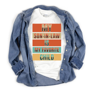 Cute Funny My son in law is my favorite child  T-Shirt