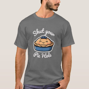 Cute Funny Pie Pun "Shut Your Pie Hole" Bakery  T-Shirt