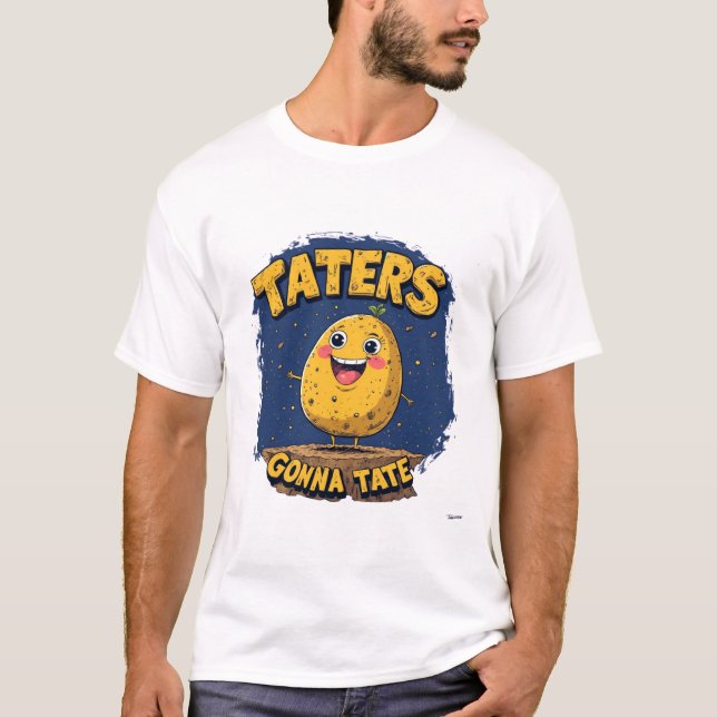 Cute Funny Potato Taters Gonna Tate T-Shirt (Front)