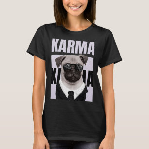Cute Funny Pug Puppy Dog Lover Karma T-Shirt