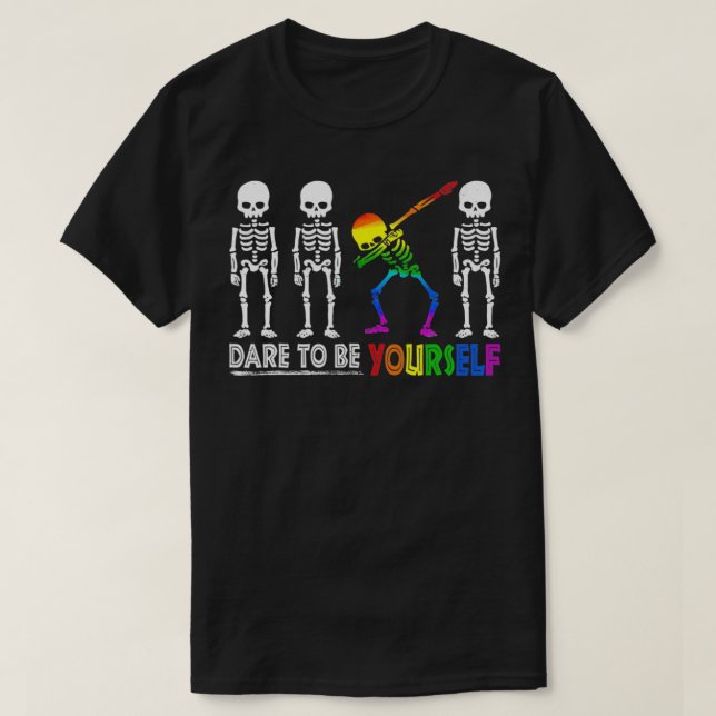 Cute Funny Skeleton Dare To Be Yourself LGBT Pride T-Shirt (Design Front)