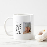 Cute Funny The Baby Did It Humour Quote