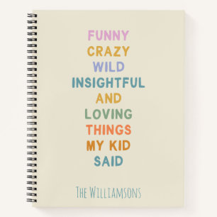 Cute Funny Things My Kid Said Custom Notebook