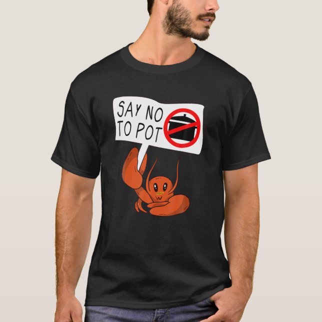 Cute Funny Vegan Crab Saying Say No To Pot Crawfis T-Shirt (Front)