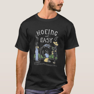 Cute Gardening Hoeing Ain't Easy Plant Mom Design T-Shirt