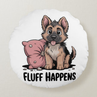 Cute German Shepherd Puppy "Fluff Happens" Dog Round Pillow
