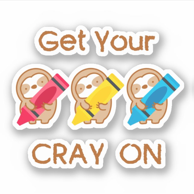 Cute Get Your Cray On Sloth (Front)