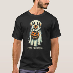Cute Ghost Dog I Found This Humerus Halloween Funn T-Shirt