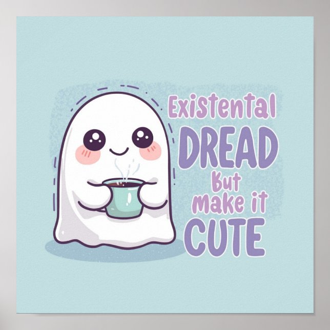 Cute Ghost "Existential Dread But Make It Cute"  Poster (Front)