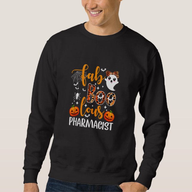 Cute Ghost Faboolous Pharmacist Funny Pharmacist H Sweatshirt (Front)