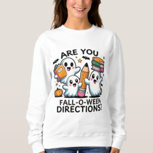Cute Ghosts Are You Fall O Ween Directions Pun Sweatshirt