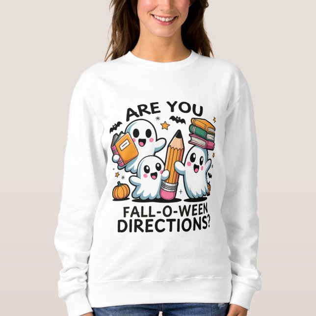 Cute Ghosts Are You Fall O Ween Directions Pun Sweatshirt (Front)