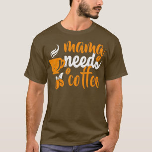 Cute Gift For My Mom Mama Mum Mother Barista Needs T-Shirt