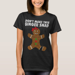 Cute Ginger Christmas Cookie Don't Make This Ginge T-Shirt