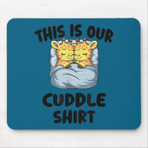 Cute Giraffe Couple This Is Our Cuddle Mouse Pad