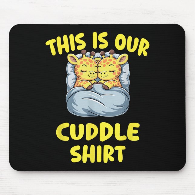 Cute Giraffe Couple This Is Our Cuddle  Mouse Pad (Front)