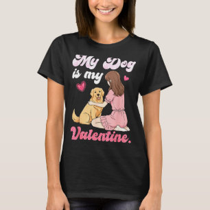 Cute Girl With My Dog Is My Valentine Golden Retri T-Shirt