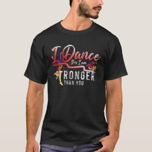 Cute Girls Dance Quote For Dancer Sassy Funny Gift T-Shirt