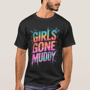 Cute Girls Gone Muddy Mud Run Mudding Trail Crew T-Shirt
