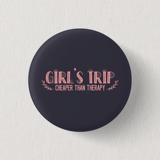 Cute Girls Trip Cheaper Than Therapy 1 Inch Round Button (Front)