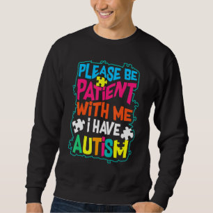 Cute Glam Please Be Patient With Me I Have Autism Sweatshirt
