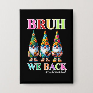 Cute Gnome Bruh We Back back to school 