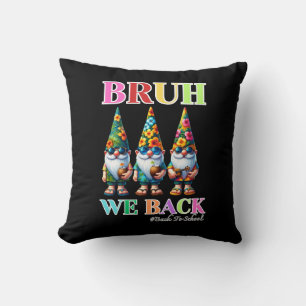 Cute Gnome Bruh We Back back to school Throw Pillow