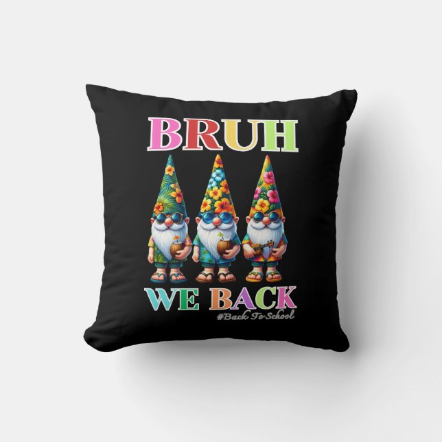 Cute Gnome Bruh We Back back to school  Throw Pillow (Front)
