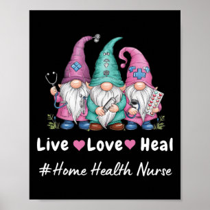 Cute Gnome Live Love Heal Home Health Nurse Tee  Poster
