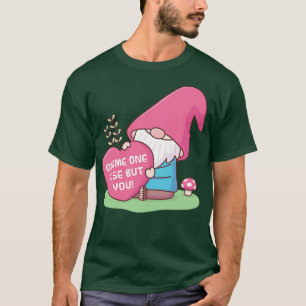 Cute Gnome One Else But You Love Pun T-Shirt