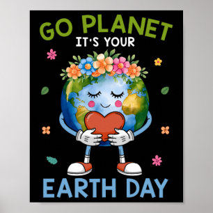 Cute Go Planet Its Your Earth Day 2025 Teacher Kid Poster