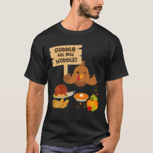 CUTE GOBBLE TIL YOU WOBBLE FUN THANKSGIVING DAY TU T-Shirt